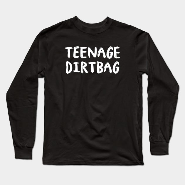 Teenage Dirtbag Long Sleeve T-Shirt by teesumi